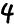 4