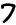 7